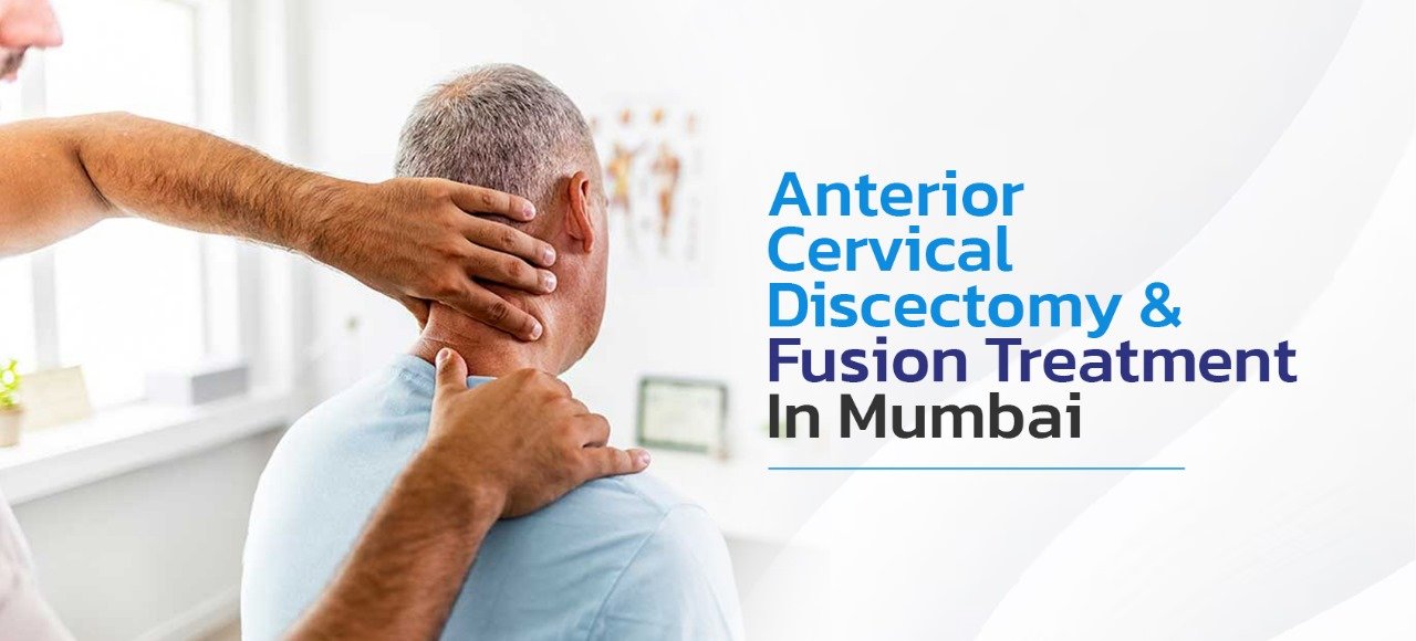 Anterior Cervical Discectomy & Fusion Treatment In Mumbai