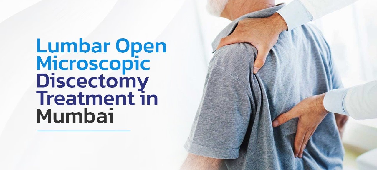 Lumbar Open Microscopic Discectomy Treatment In Mumbai