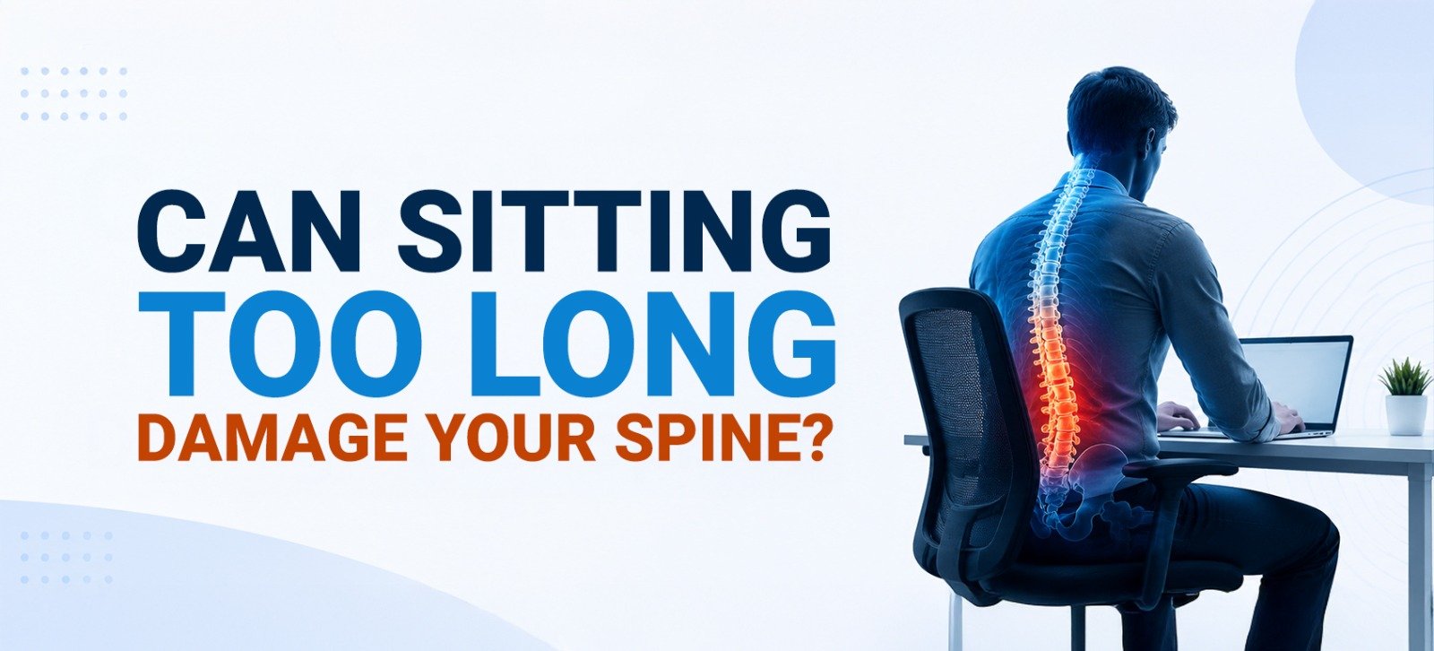 Can Sitting Too Long Damage Your Spine